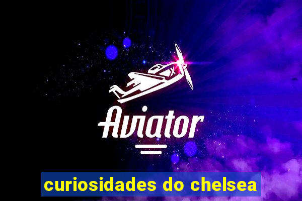 curiosidades do chelsea