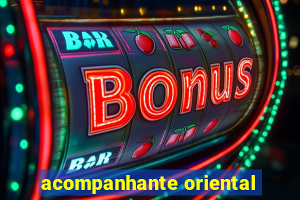 acompanhante oriental