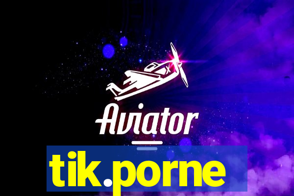 tik.porne