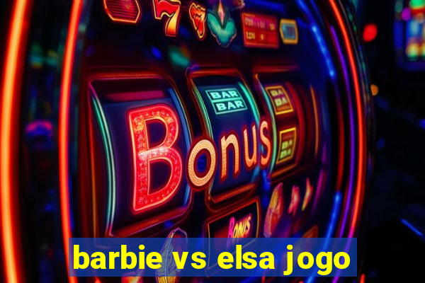 barbie vs elsa jogo