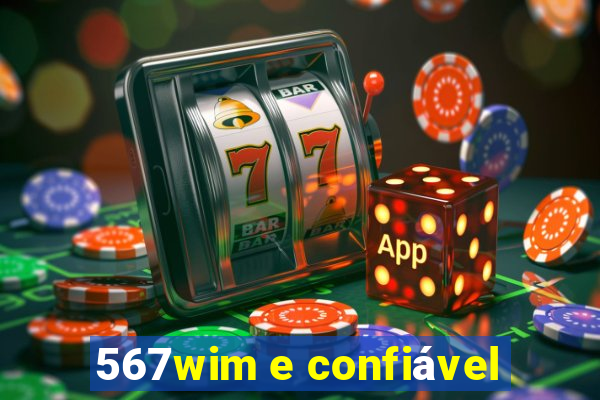 567wim e confiável