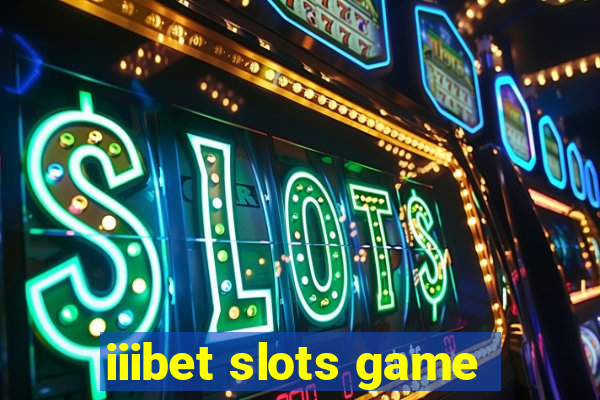 iiibet slots game