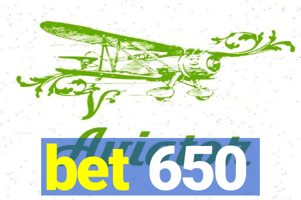 bet 650