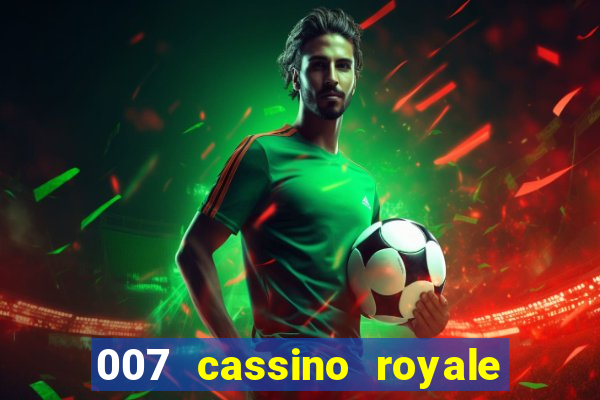 007 cassino royale filme completo dublado youtube