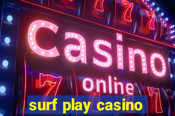 surf play casino