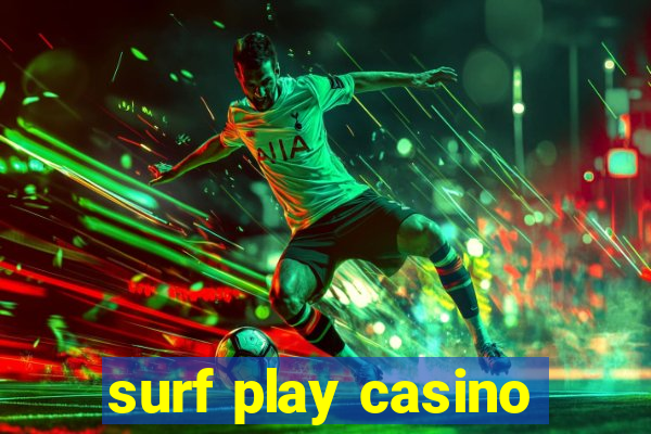 surf play casino