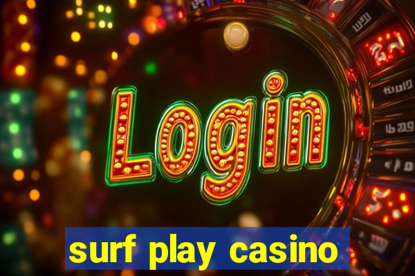 surf play casino