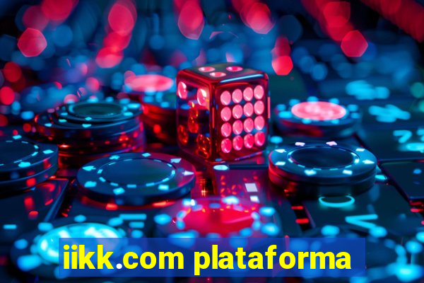 iikk.com plataforma