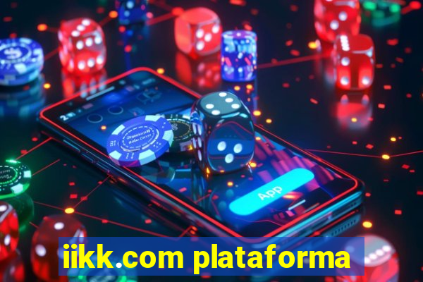 iikk.com plataforma