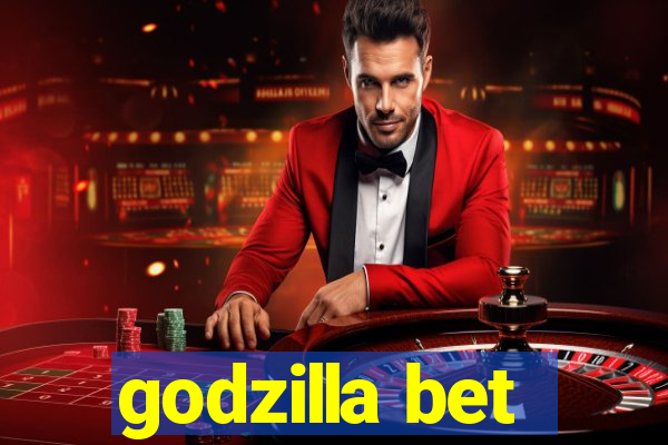 godzilla bet