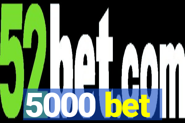 5000 bet