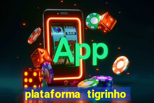 plataforma tigrinho 1 real