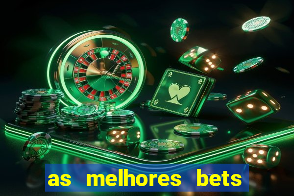 as melhores bets do brasil