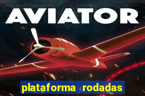 plataforma rodadas gratis sem deposito