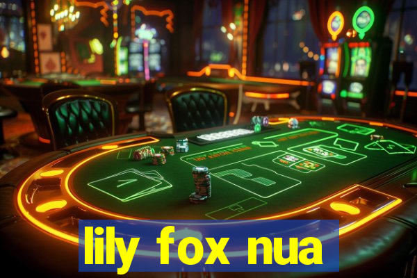 lily fox nua