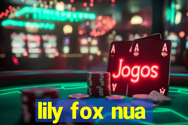 lily fox nua