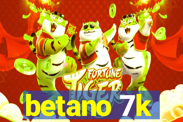 betano 7k