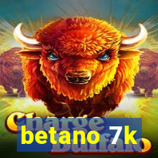 betano 7k