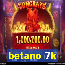 betano 7k