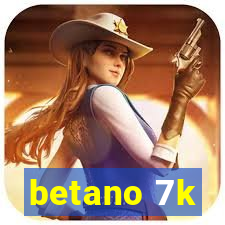 betano 7k