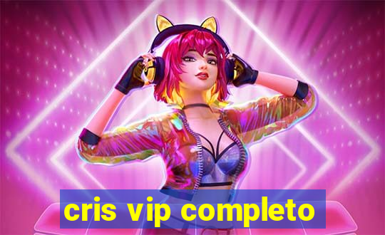 cris vip completo