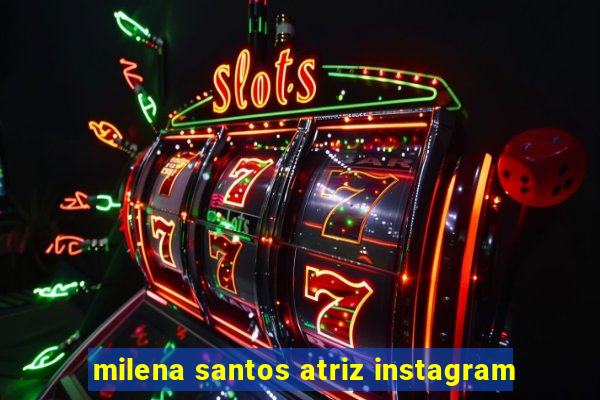 milena santos atriz instagram