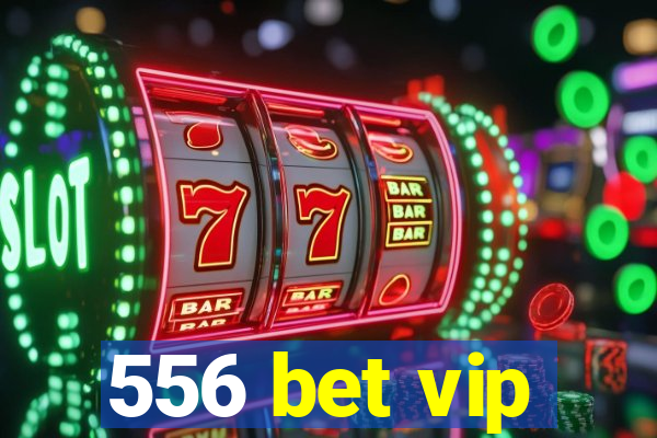 556 bet vip