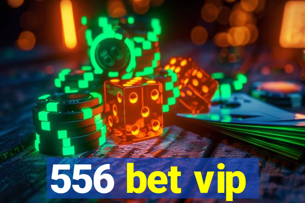 556 bet vip