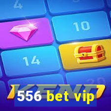 556 bet vip