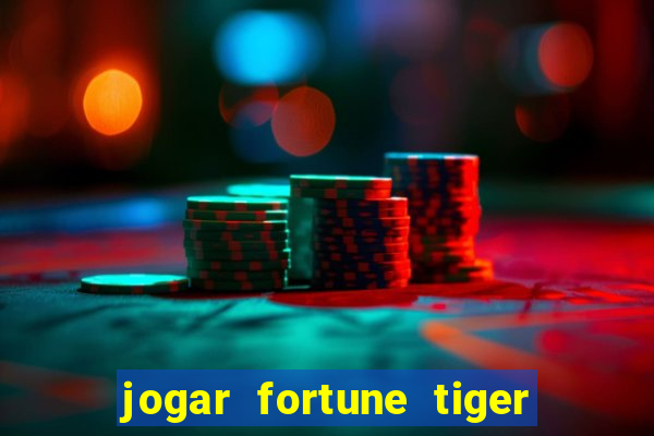 jogar fortune tiger sem depositar