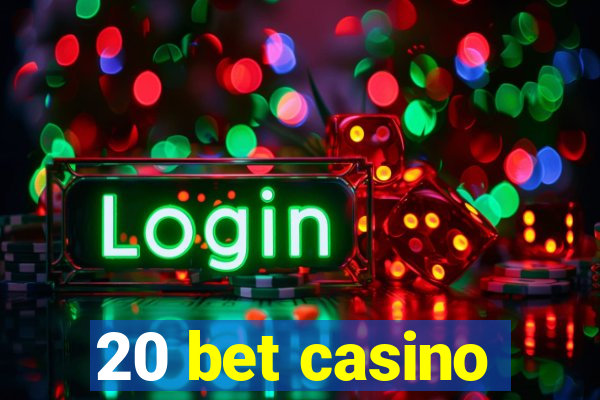 20 bet casino