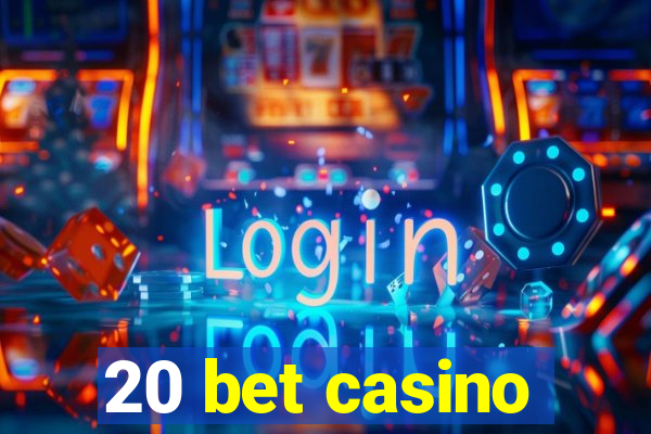 20 bet casino