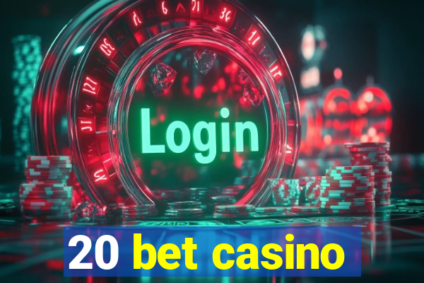 20 bet casino