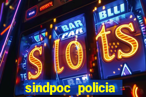 sindpoc policia civil bahia