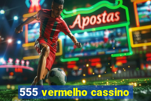 555 vermelho cassino