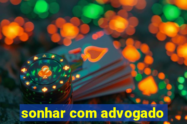 sonhar com advogado