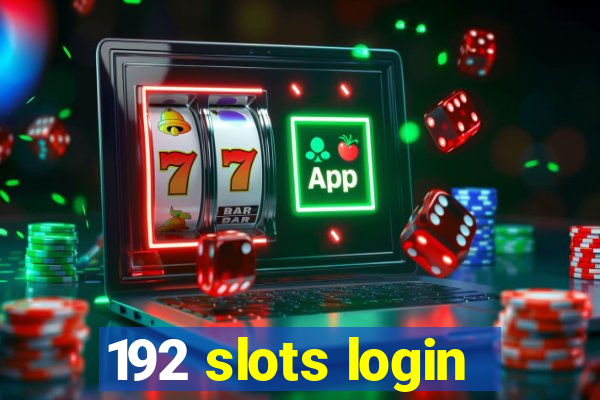 192 slots login