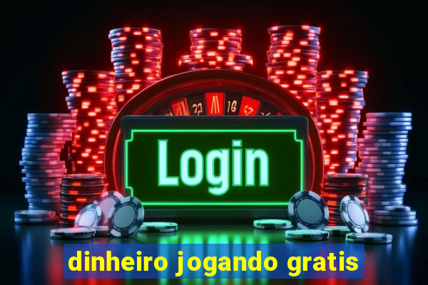 dinheiro jogando gratis