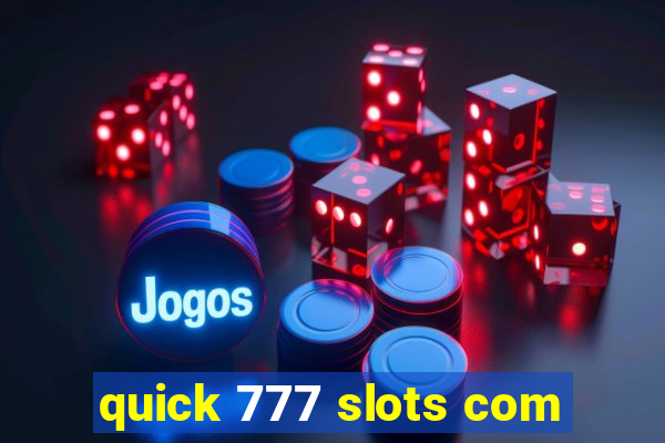 quick 777 slots com