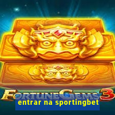 entrar na sportingbet