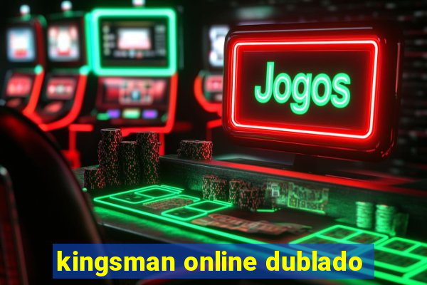 kingsman online dublado