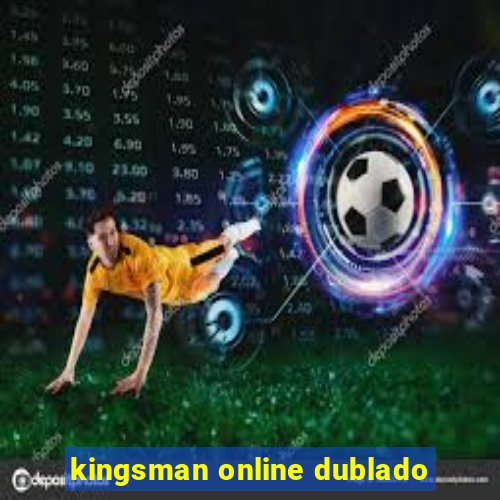 kingsman online dublado