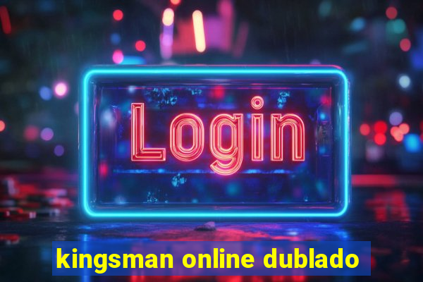 kingsman online dublado