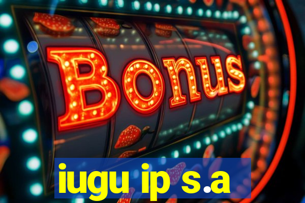 iugu ip s.a