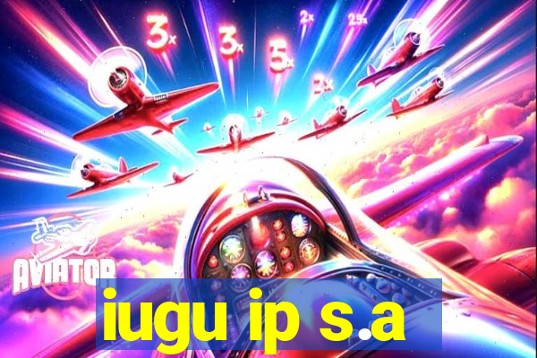 iugu ip s.a