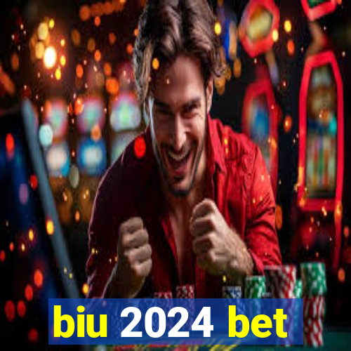 biu 2024 bet