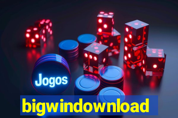 bigwindownload