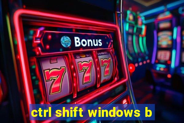 ctrl shift windows b