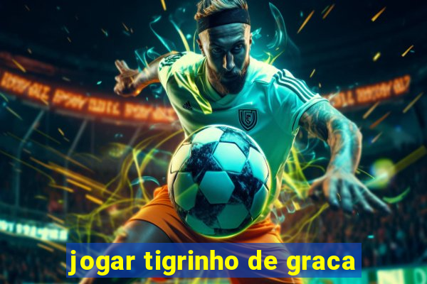 jogar tigrinho de graca