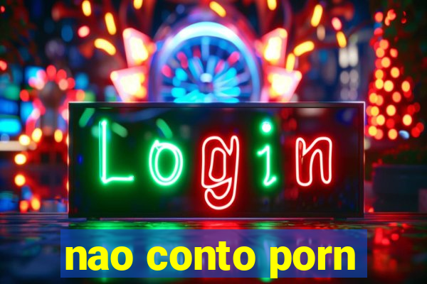 nao conto porn